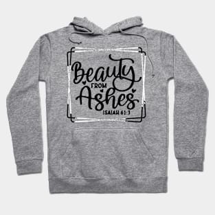 Beauty For Ashes Isaiah 61:3 Hoodie